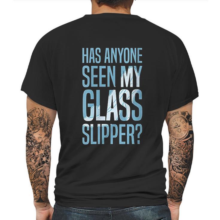 Cinderella Has Anyone Seen My Glass Slipper Text Fill Mens Back Print T-shirt