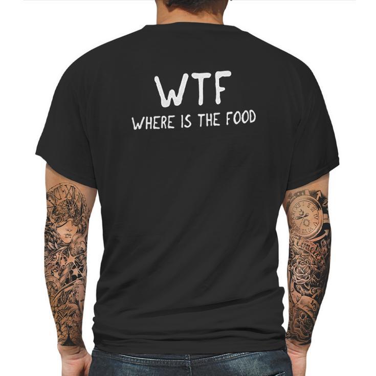 Classic Wtf Where Is The Foodie Hungry Funny Mens Back Print T-shirt