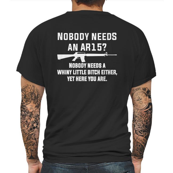 Comical Nobody Needs An Ar15 Nobody Needs Whiny Little Mens Back Print T-shirt