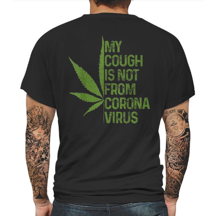 My Cough Is Not From Corona Virus Funny Weed T Mens Back Print T-shirt