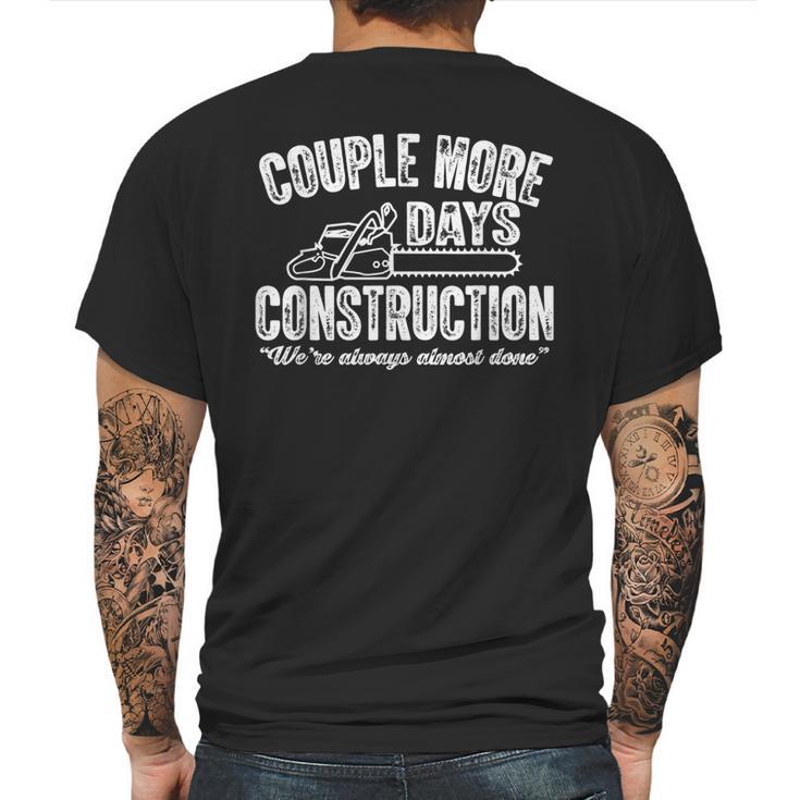 Couple More Days Construction We’Re Always Almost Done  2 Mens Back Print T-shirt