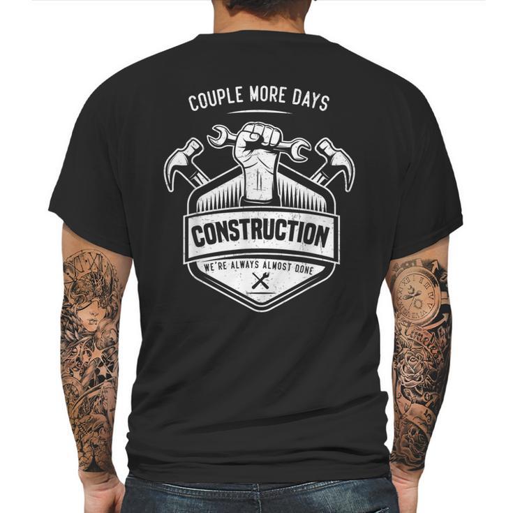 Couple More Days Construction We’Re Always Almost Done  V10 Mens Back Print T-shirt