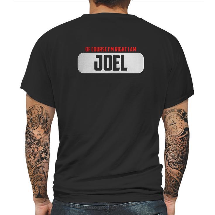 Of Course Im Right I Am Joel Mens Back Print T-shirt