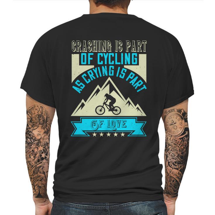 Crashing Is Part Of Cycling As Crying Is Part Of Love Mens Back Print T-shirt