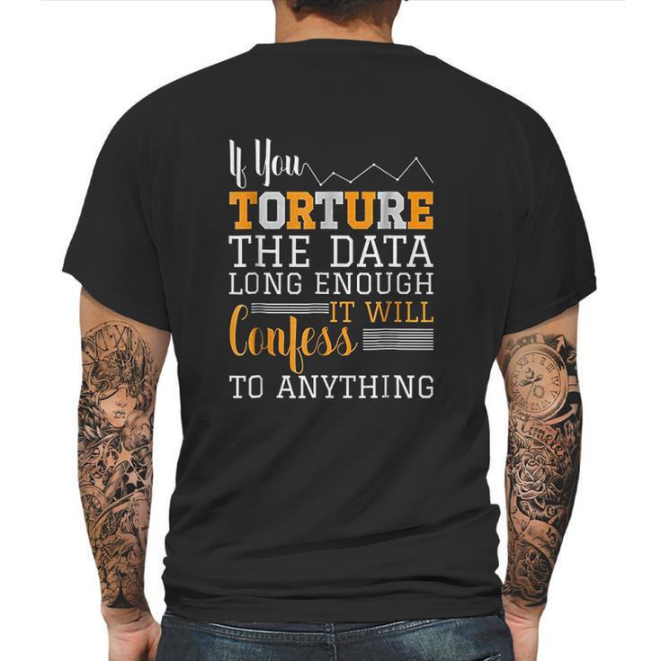 Data Analyst Torture The Data Mens Back Print T-shirt