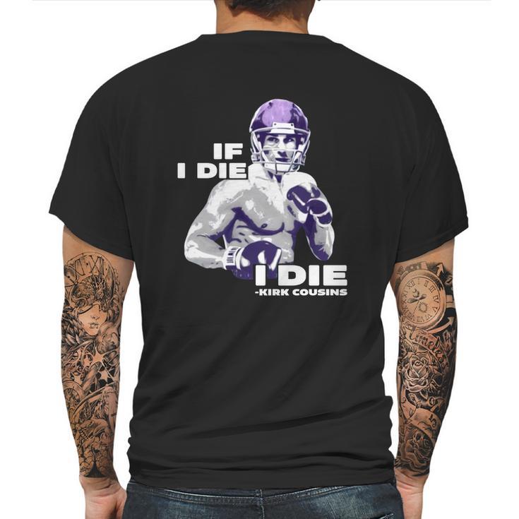 If I Die I Die Kirk Cousins Mens Back Print T-shirt