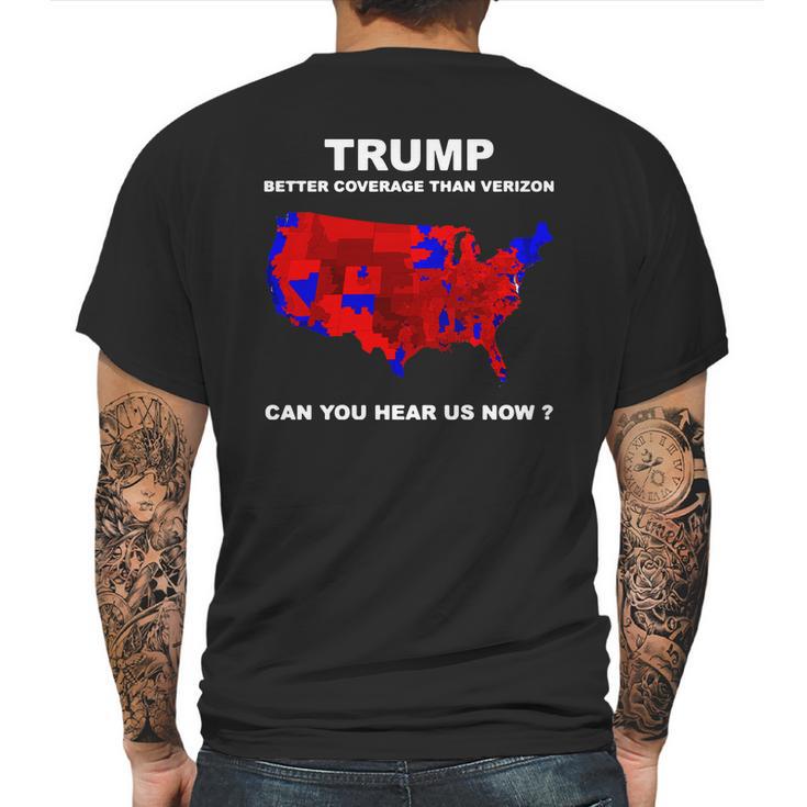 Donald Trump Better Coverage Than Verizon Can You Hear Us Now Shirt Mens Back Print T-shirt