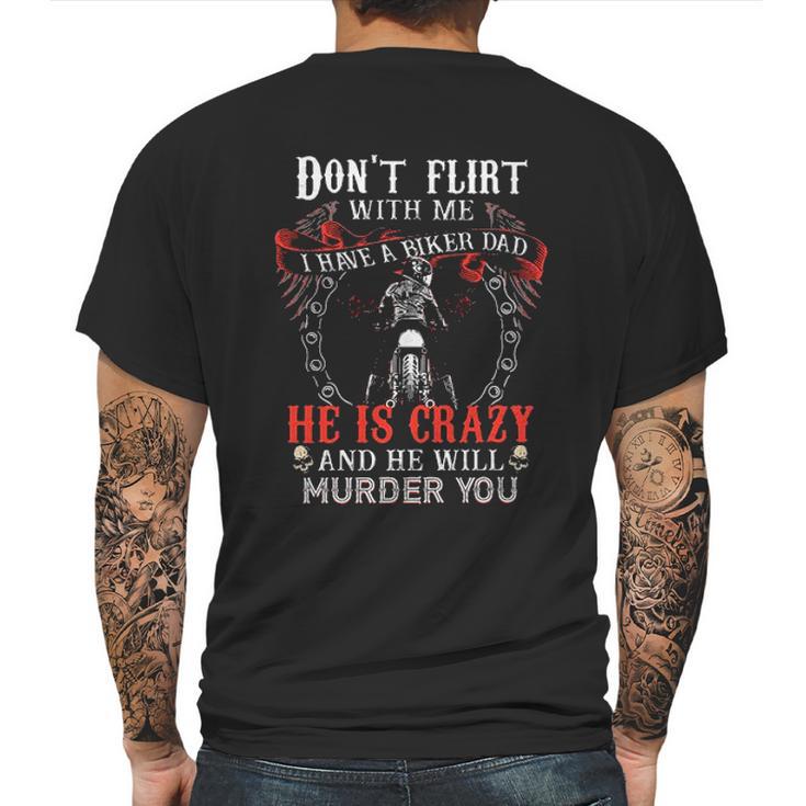 Dont Flirt With Me I Have A Biker Dad Special 2022 Gift Mens Back Print T-shirt