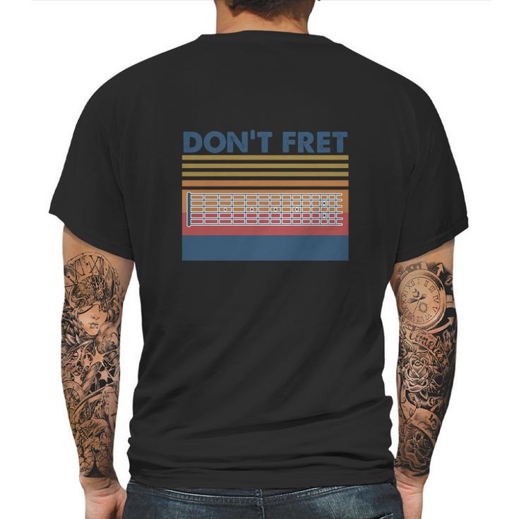 Don’T Fret Bass Guitar Vintage Mens Back Print T-shirt