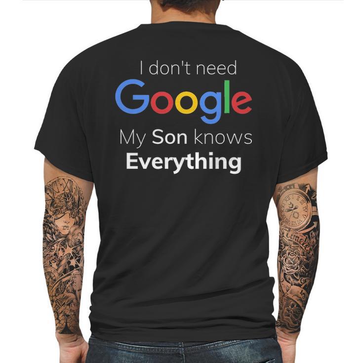 I Dont Need Google My Son Knows Everything Joke Funny T Mens Back Print T-shirt