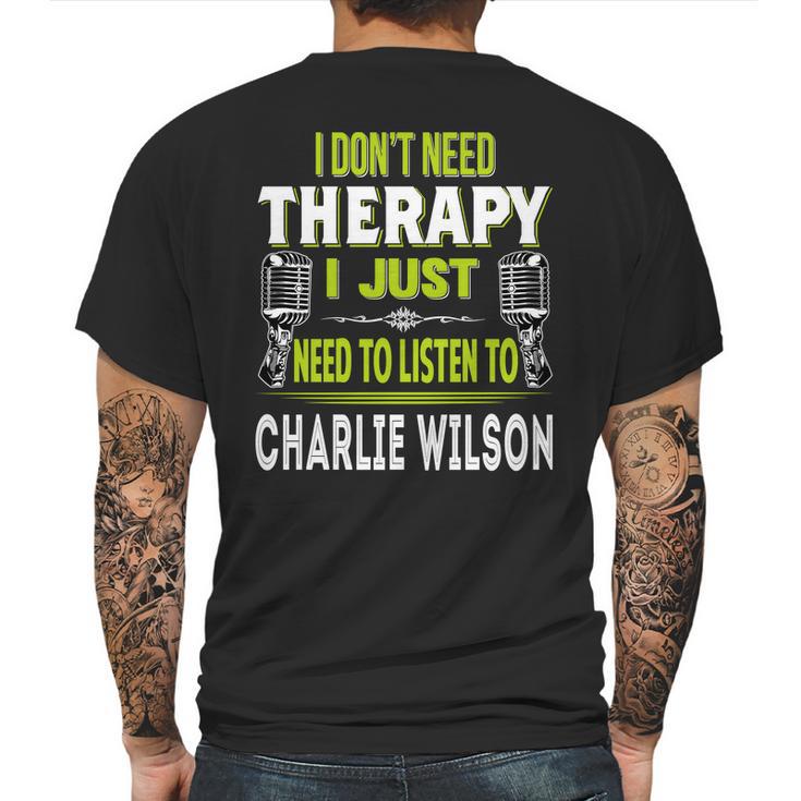 I Dont Need Therapy I Just Need To Listen To Charlie Wilson T Shirt Long Sleeve Hoodie Sweatshirt Mens Back Print T-shirt