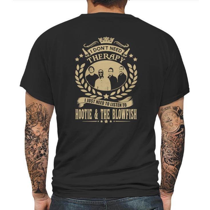 I Dont Need Therapy I Just Need To Listen To Hootie  The Blowfish Tshirt Mens Back Print T-shirt