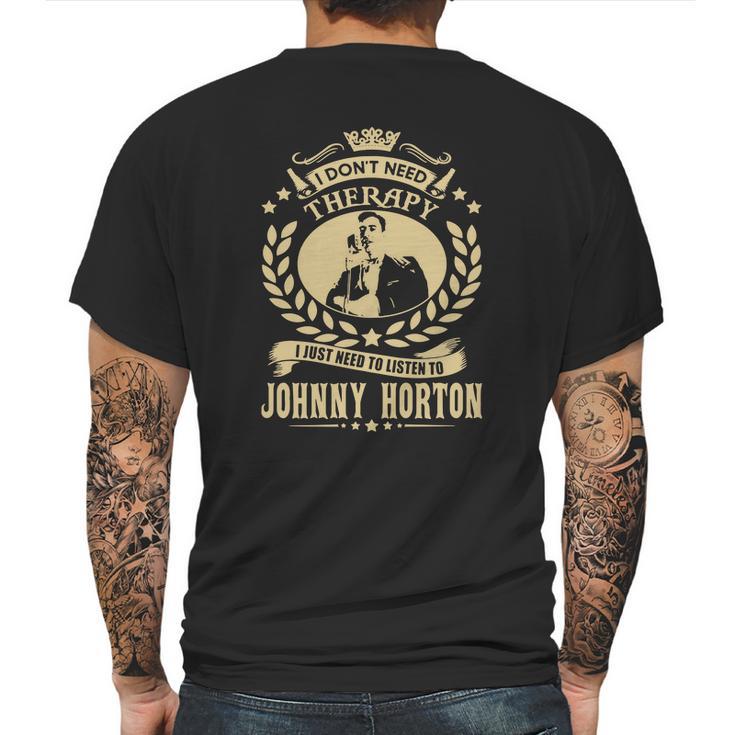 I Dont Need Therapy I Just Need To Listen To Johnny Horton Tshirt Mens Back Print T-shirt