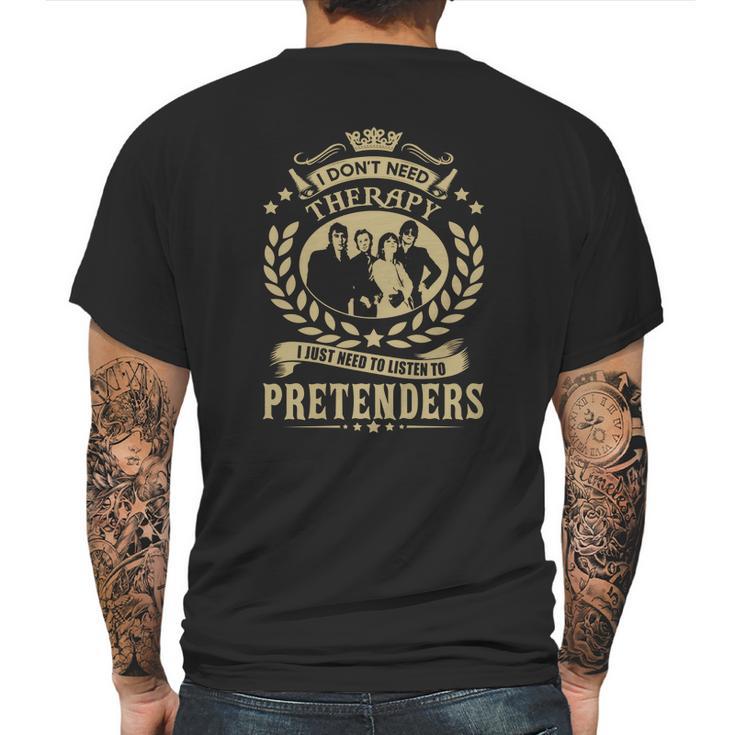 I Dont Need Therapy I Just Need To Listen To Pretenders Tshirt Mens Back Print T-shirt