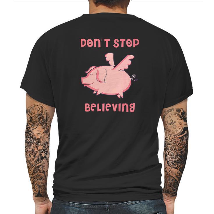 Dont Stop Believing Flying Pig Piggy Gift Mens Back Print T-shirt