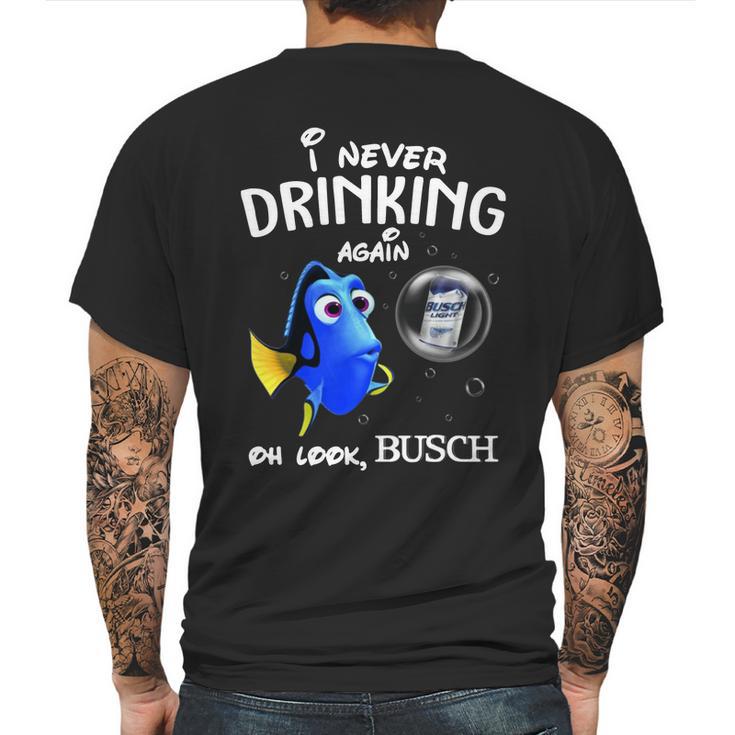 I Never Drinking Again Oh Look Busch Mens Back Print T-shirt