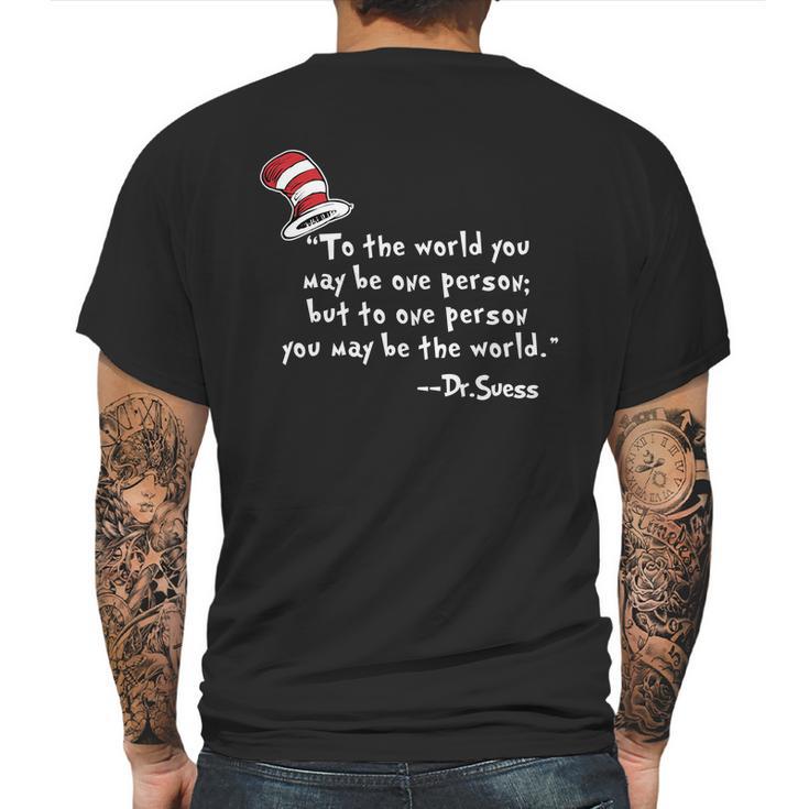 Drseuss  To The World You May Be One Person Mens Back Print T-shirt