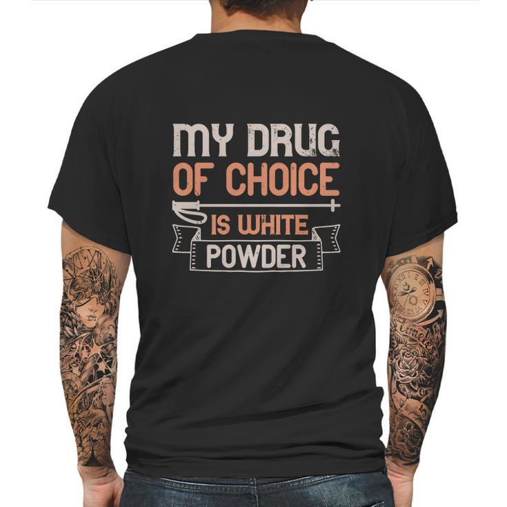 My Drug Of Choice Is White Powder Mens Back Print T-shirt