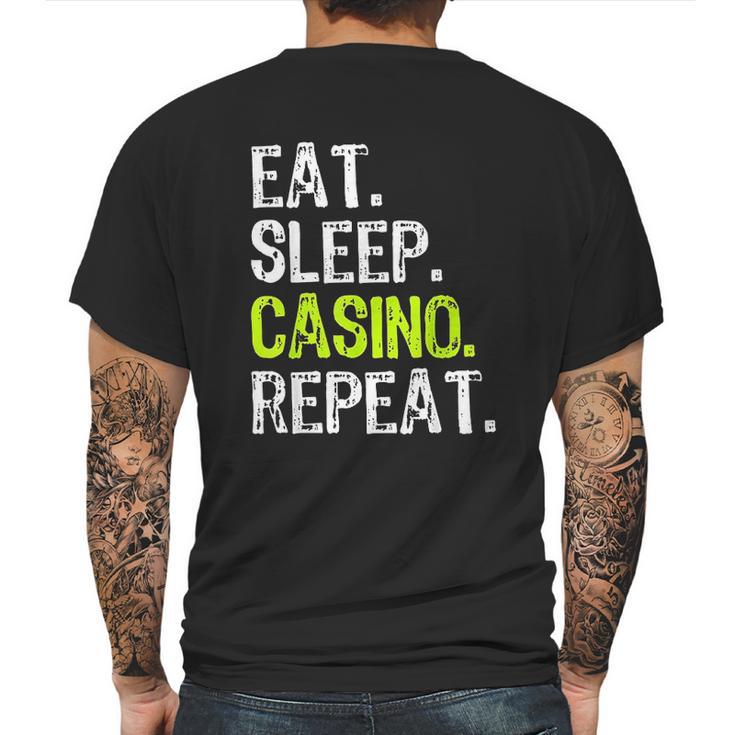 Eat Sleep Casino Repeat Gambling Gambler Funny Love Mens Back Print T-shirt