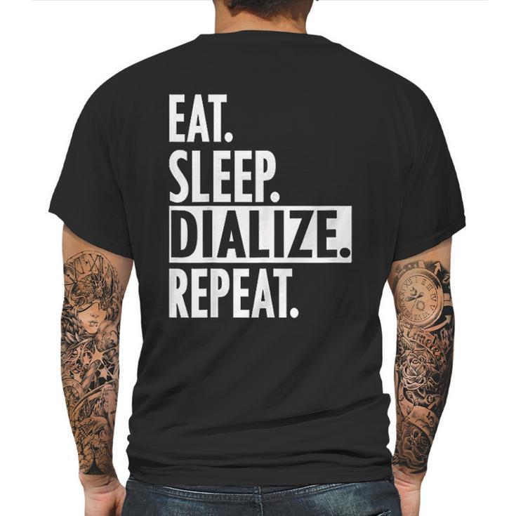 Eat Sleep Dialize Repeat Tech Mens Back Print T-shirt