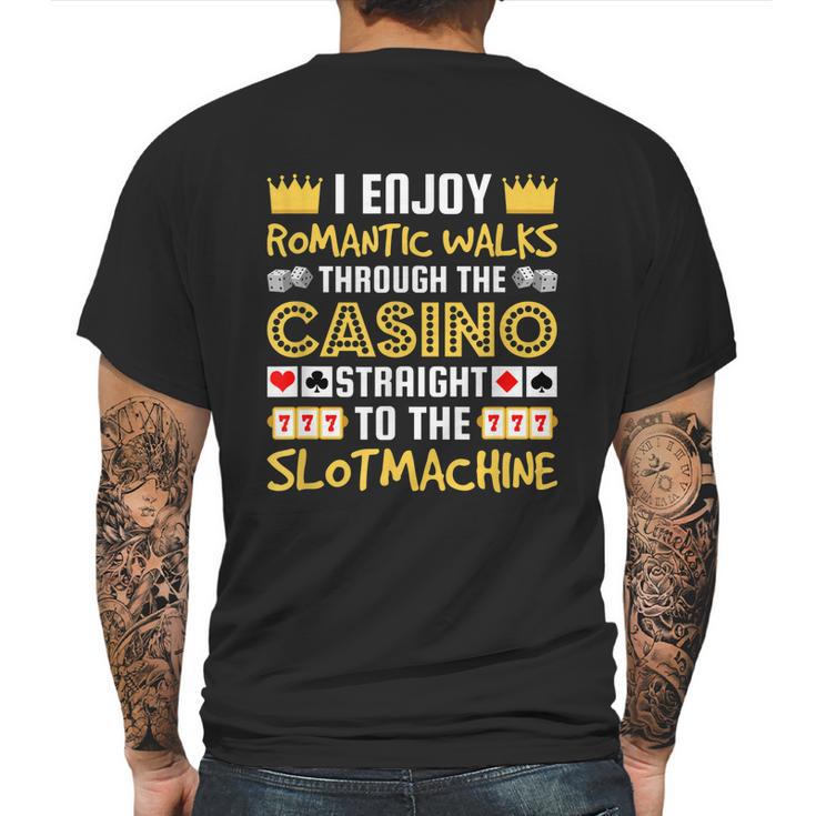 I Enjoy Romantic Walks Through The Casino Mens Back Print T-shirt