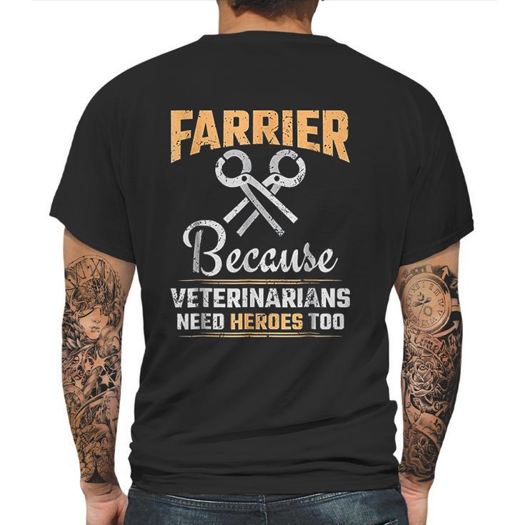 Farrier  Veterinarians Need Heroes Mens Back Print T-shirt