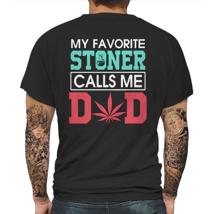 My Favorite Stoner Calls Me Dad Weed Shirtsn Mens Back Print T-shirt
