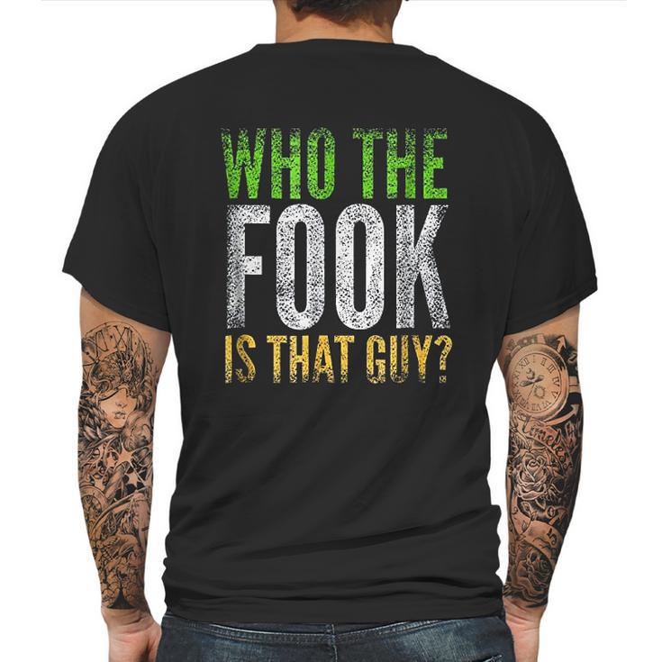 Who The Fook Is That Guy Mens Back Print T-shirt