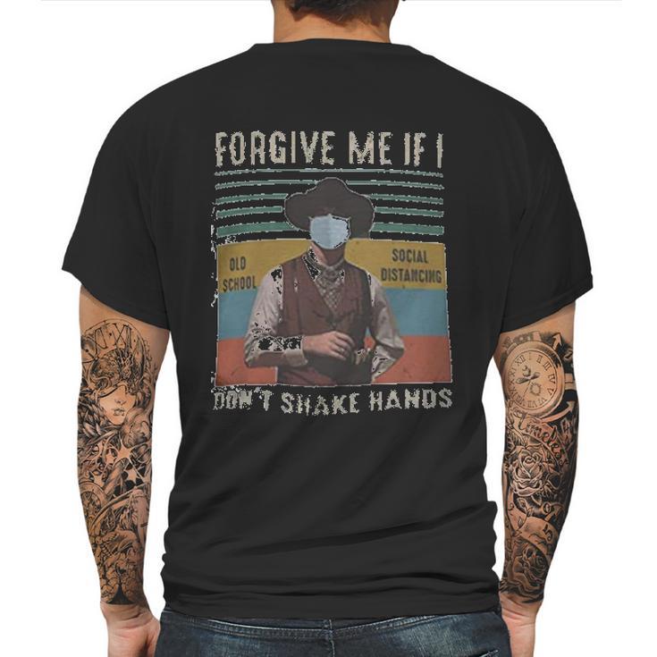 Forgive Me If I Dont Shake Hands Social Distancing Mens Back Print T-shirt