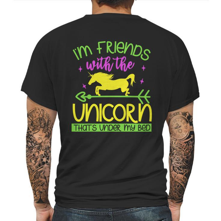 Im Friends With The Unicorn Thats Under My Bed Mens Back Print T-shirt