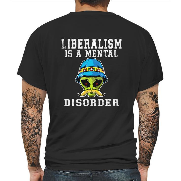 Funny Alien Quote Liberalism Is A Mental Disorder Mens Back Print T-shirt