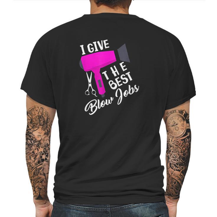 Funny Hairdresser I Give The Best Blow Jobs Hair Stylist Mens Back Print T-shirt