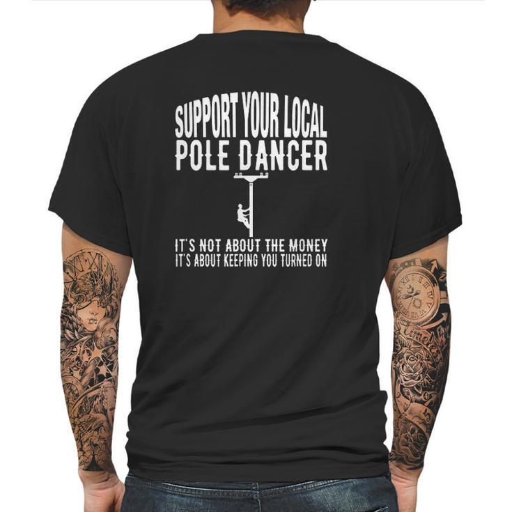 Funny Lineman Support Your Local Pole Dancer Mens Back Print T-shirt