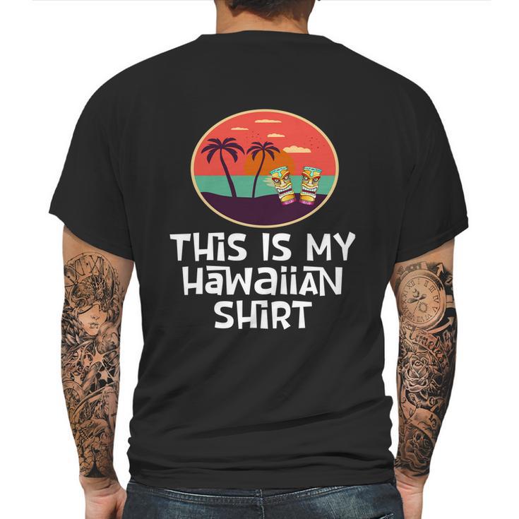 Funny Tiki Lover Collector Gift This Is My Hawaiian Gift Mens Back Print T-shirt