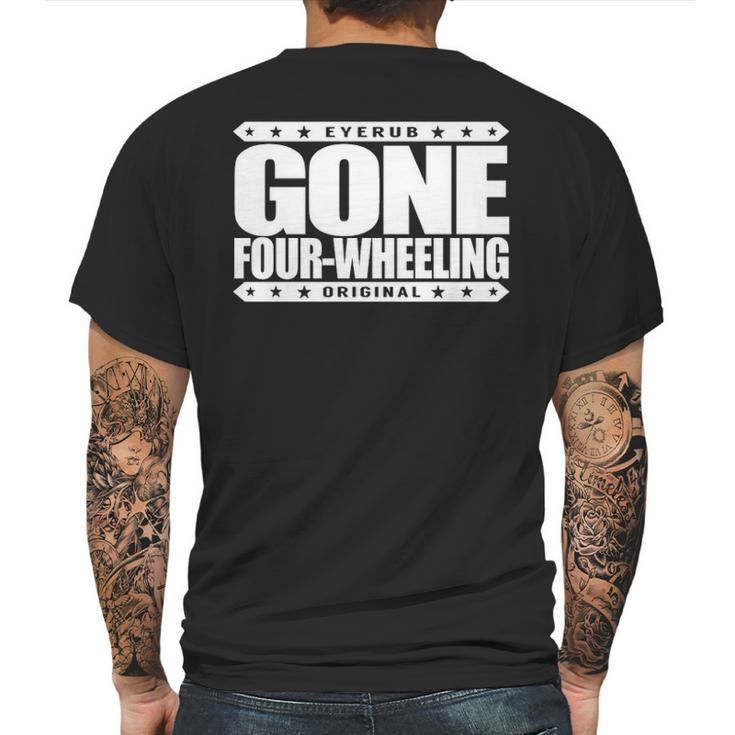 Gone Four Wheeling   Off Road Jeep And Atv Driving Mens Back Print T-shirt