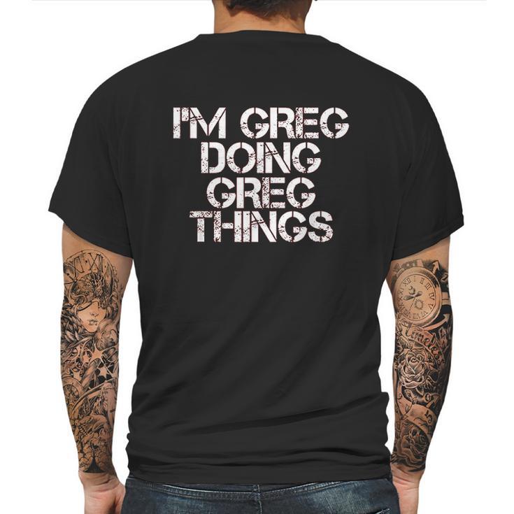 I Am Greg Doing Greg Things Mens Back Print T-shirt