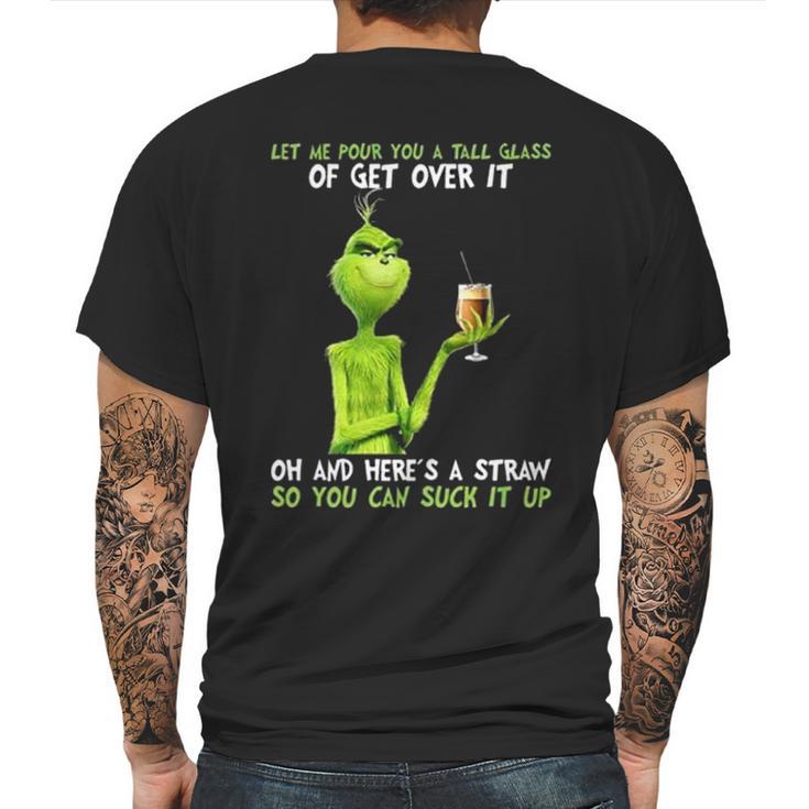 Grinch Let Me Pour You A Tall Glass Of Get Over It Mens Back Print T-shirt