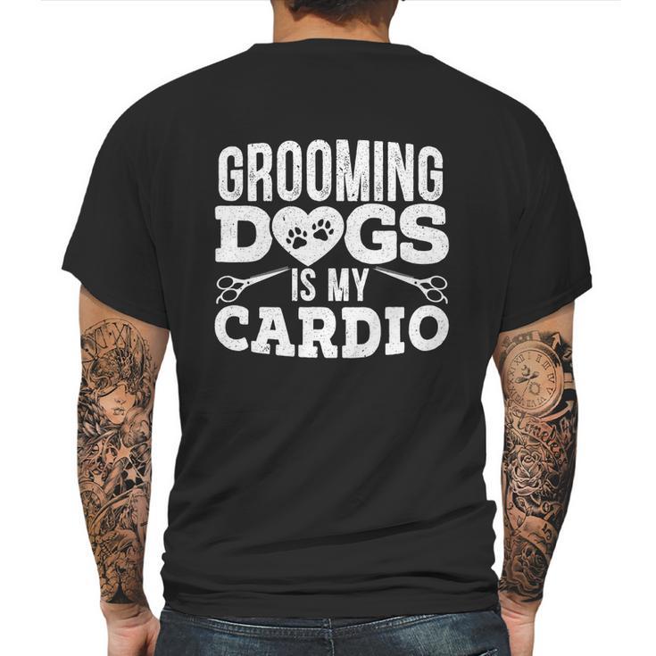 Grooming Dogs Is My Cardio Pet Groomer Furologist Fur Artist Cool Gift Mens Back Print T-shirt