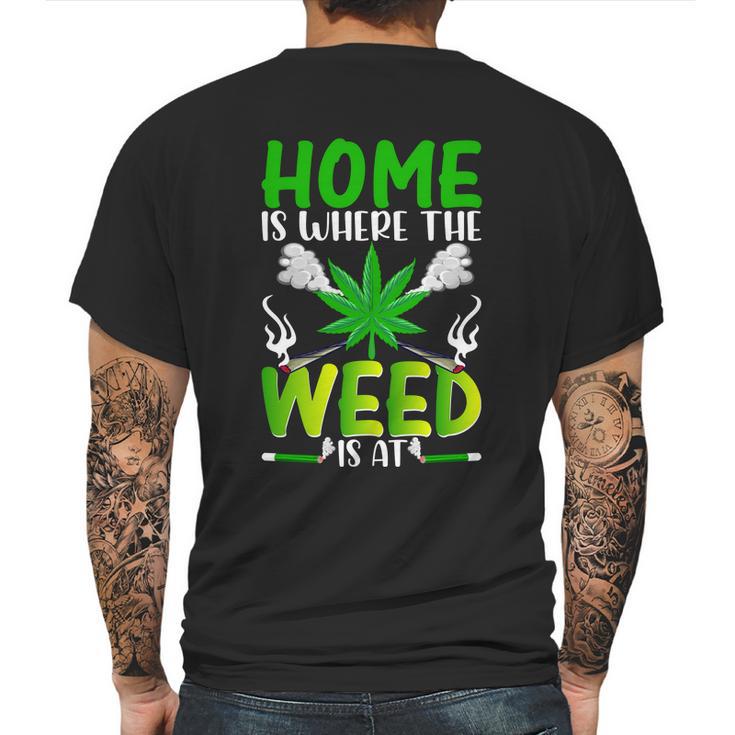 H O M E I S W H E R E T H E W E E D I S A T Mens Back Print T-shirt