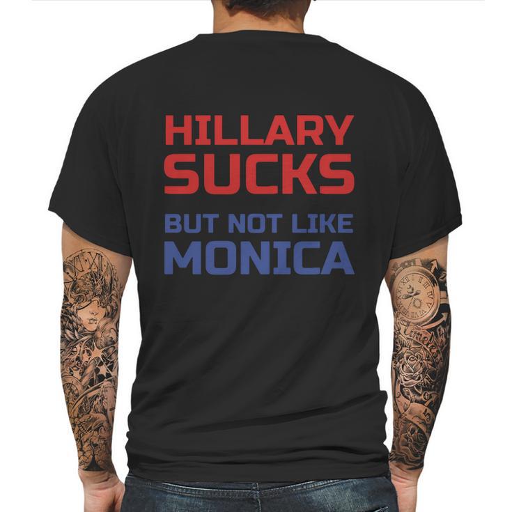 Hillary Sucks Not Monica Mens Back Print T-shirt