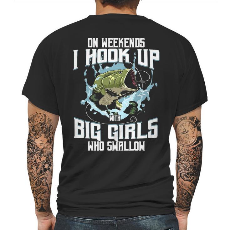 On Weekend I Hook Up With Big Girls Who Swallow Gift Fishing Mens Back Print T-shirt