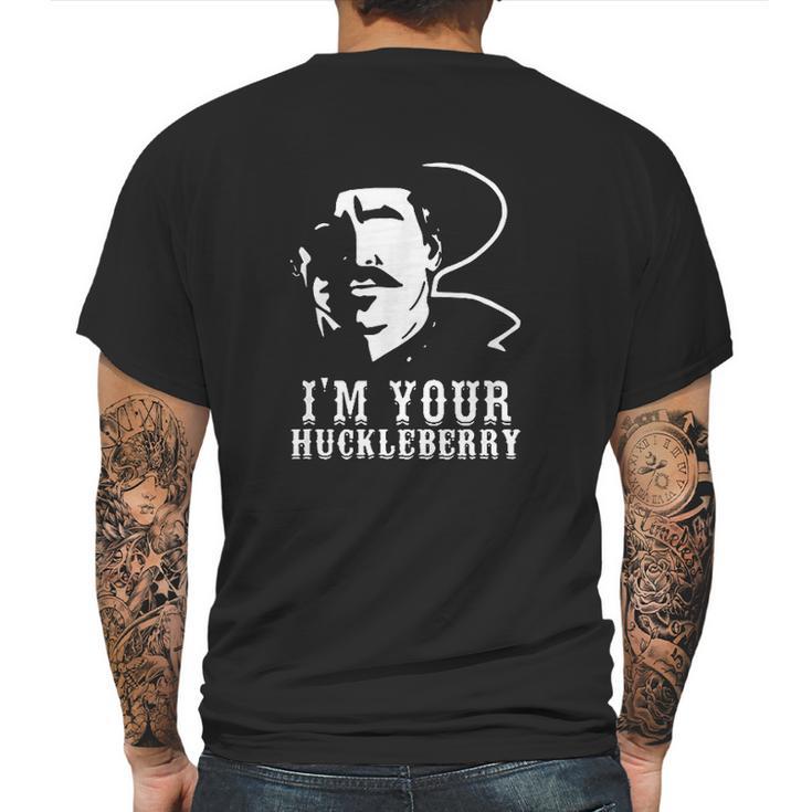 I Am Your Huckleberry Cowboy Quote And Funny Sayings Mens Back Print T-shirt