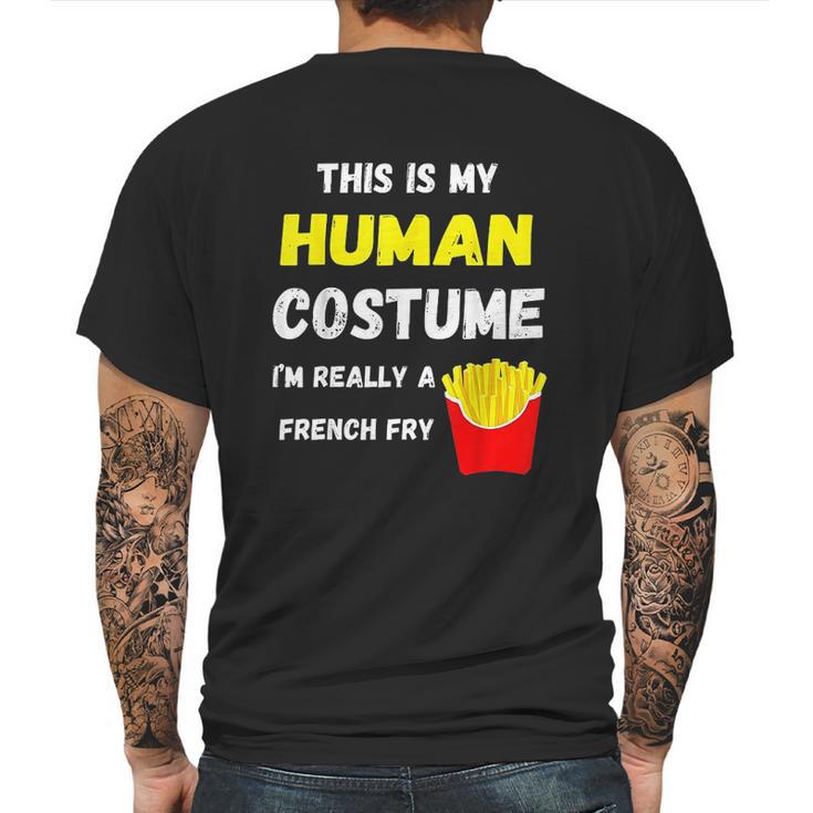 This Is My Human Costume I Am Really A French Fry Fries Mens Back Print T-shirt