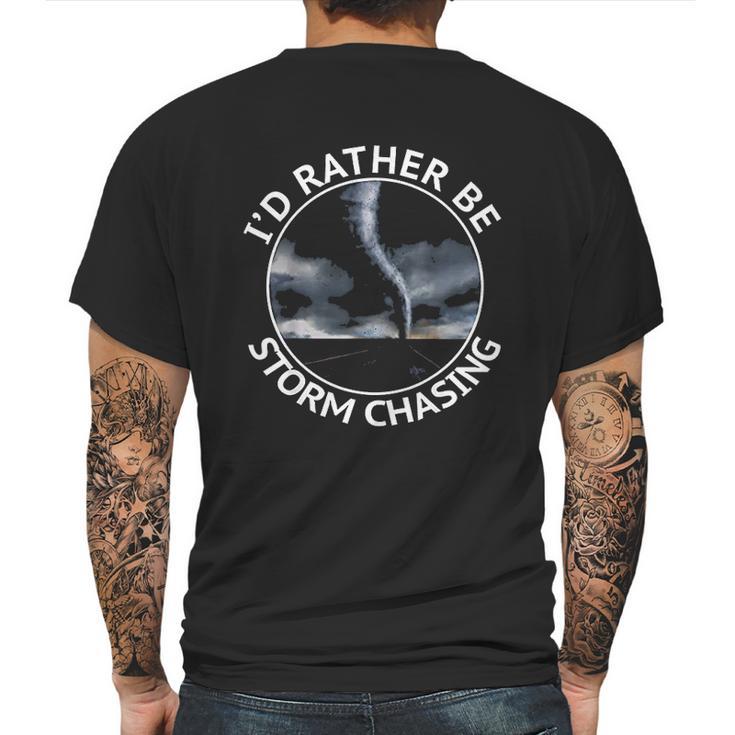 Id Rather Be Storm Chasing Tornado Hurricane Weather Chaser Mens Back Print T-shirt