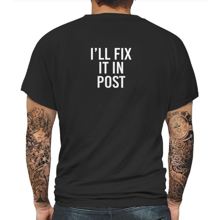 Ill Fix It In Post Funny Filmmaker Director Editor T Shirt Mens Back Print T-shirt