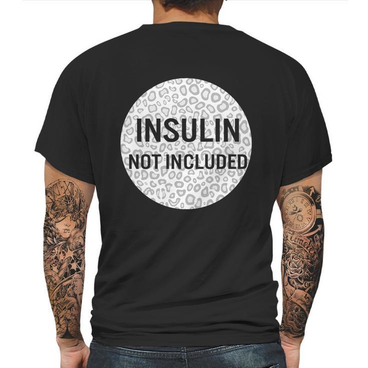 Insulin Not Included Diabetic Pancreas Diabetes Awareness Great Gift Mens Back Print T-shirt