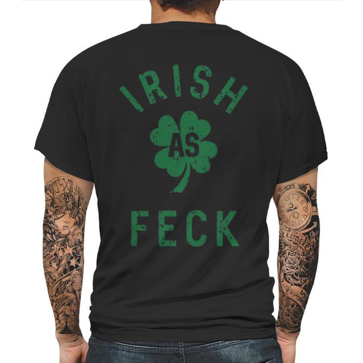 Irish As Feck Saint Patricks Day Shamrock Lucky Mens Back Print T-shirt