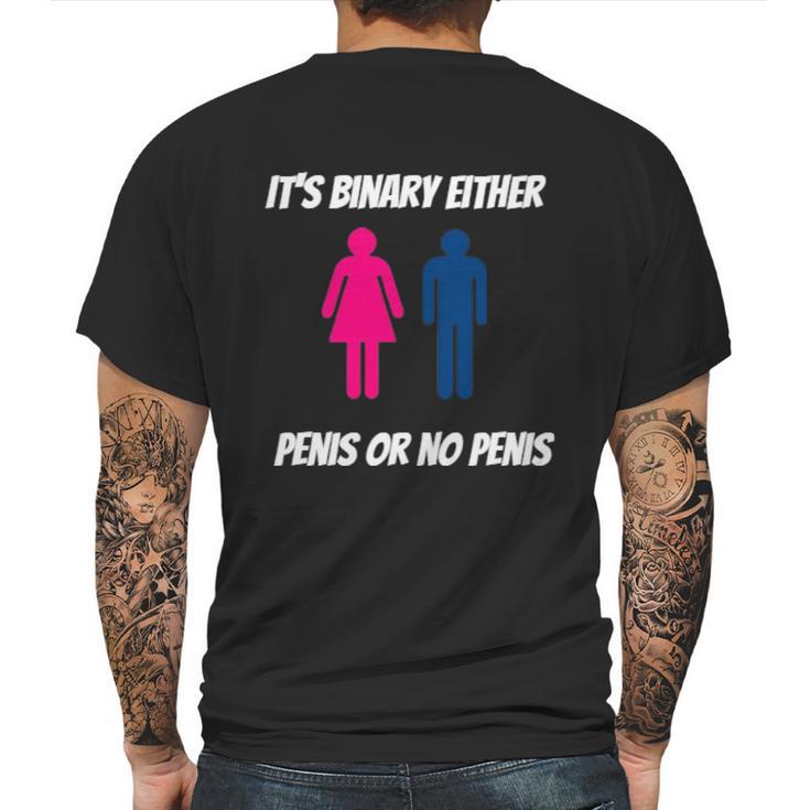 Its Binary Either Penis Or No Penis Mens Back Print T-shirt