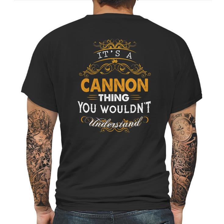 Its A Cannon Thing You Wouldnt Understand - Cannon T Shirt Cannon Hoodie Cannon Family Cannon Tee Cannon Name Cannon Lifestyle Cannon Shirt Cannon Names Mens Back Print T-shirt