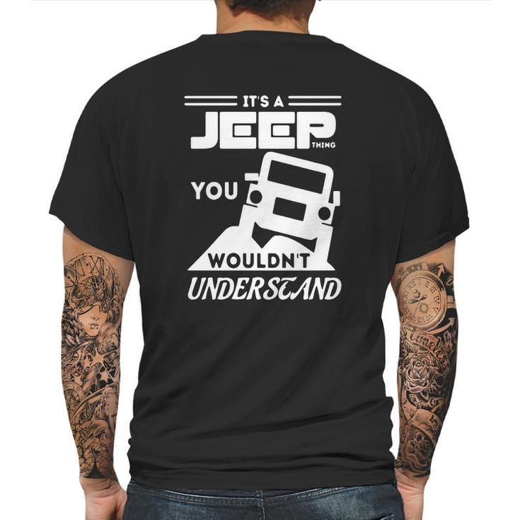 Its A Jeep ThingShirt You Wouldnt Understand Mens Back Print T-shirt